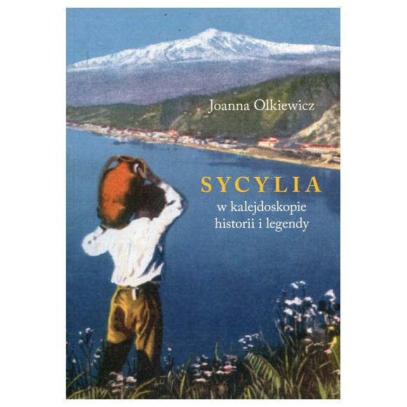 Sycylia w kalejdoskopie historii i legendy
