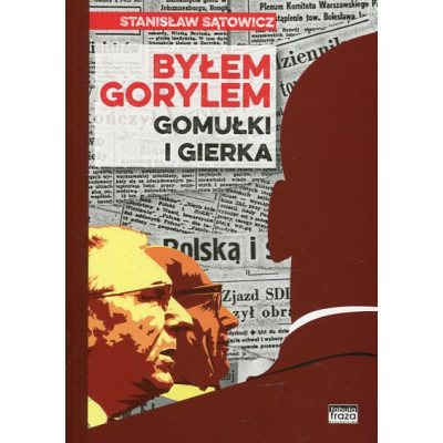 Byłem gorylem Gomułki i Gierka