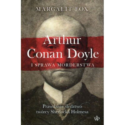 Arthur Conan Doyle i sprawa morderstwa