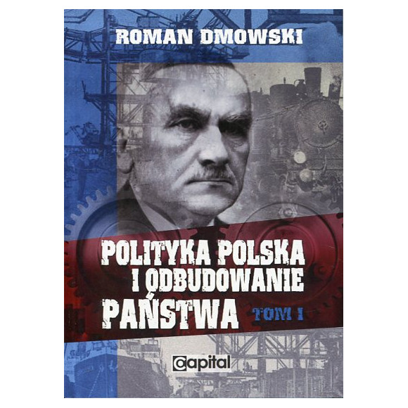 Polityka polska i odbudowanie państwa Tom I