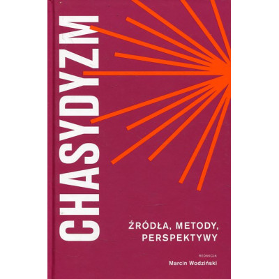 Chasydyzm. Źródła, metody, perspektywy