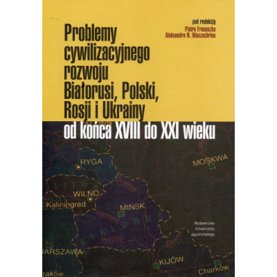 Problemy cywilizacyjnego rozwoju Białorusi, Polski, Rosji i Ukrainy od końca XVIII do XXI wieku
