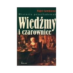 Wiedźmy i czarownice. Historia prześladowań