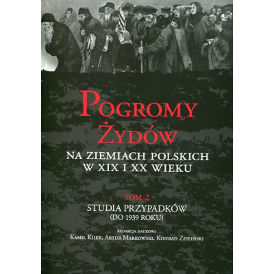 Pogromy Żydów na ziemiach polskich w XIX i XX wieku tom 2