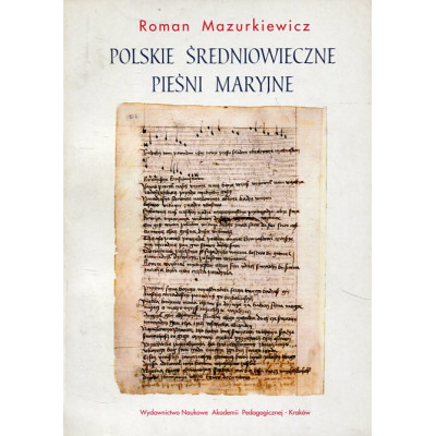 Polskie średniowieczne pieśni maryjne. Studia filologiczne