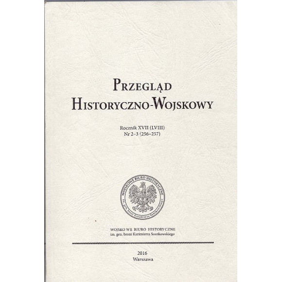 Przegląd historyczno-wojskowy rok XVII (LVII) nr 2-3 (256-257)