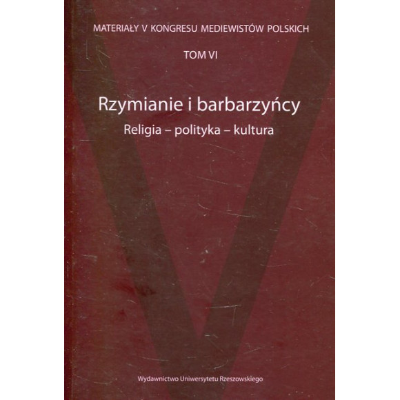 Rzymianie i barbarzyńcy. Religia-polityka–kultura