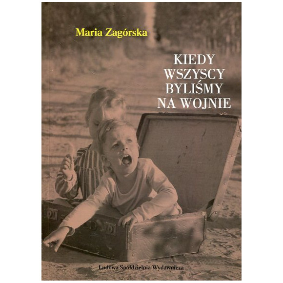 Kiedy wszyscy byliśmy na wojnie