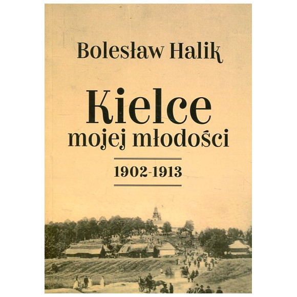 Kielce mojej młodości 1902-1913