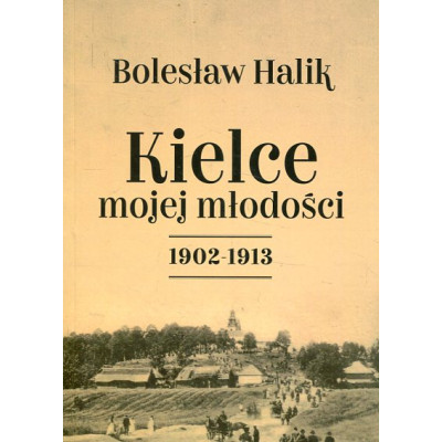 Kielce mojej młodości 1902-1913