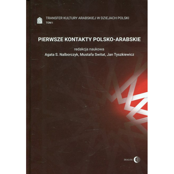 Transfer kultury arabskiej w dziejach Polski t. 1 Pierwsze kontakty polsko-arabskie