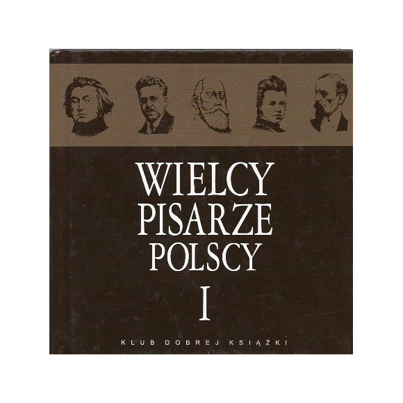 Wielcy pisarze polscy I