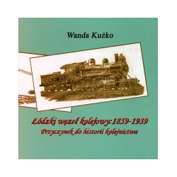 Łódzki węzeł kolejowy: 1859 - 1939