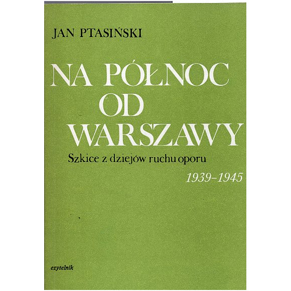 Na północ od Warszawy. Szkice z dziejów ruchu oporu