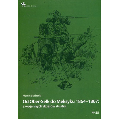 Od Ober-Selk do Meksyku 1864-1867