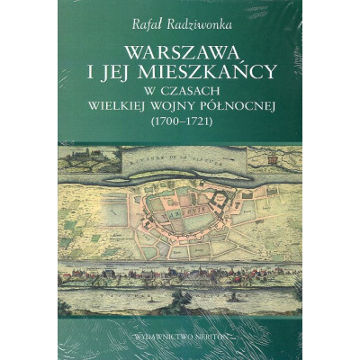 Warszawa i jej mieszkańcy w czasach wielkiej wojny północnej (1700-1721)