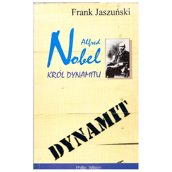 Alfred Nobel. Król dynamitu
