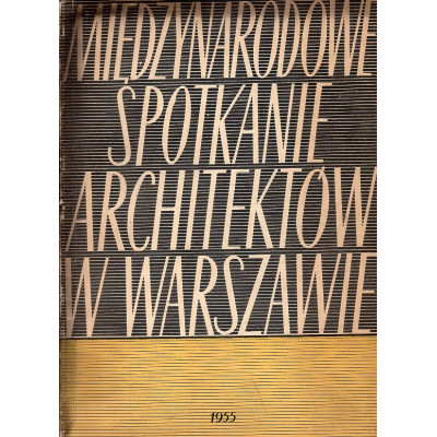 Międzynarodowe spotkanie architektów w Warszawie 17-26 czerwca 1954