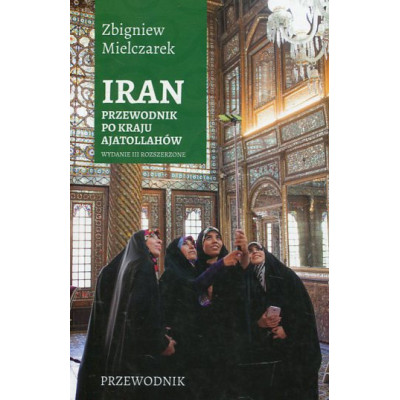 Iran Przewodnik po kraju ajatollahów