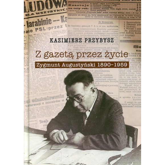 Z gazetą przez życie. Zygmunt Augustyński 1890-1959