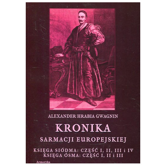 Kronika sarmacji europejskiej. Księga siódma: część I, II, III i IV i ósma: część I, II i III