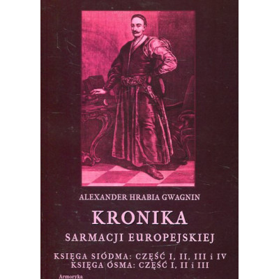 Kronika sarmacji europejskiej. Księga siódma: część I, II, III i IV i ósma: część I, II i III