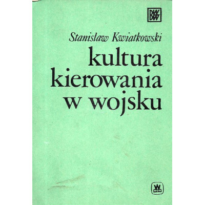 Kultura kierowania w wojsku. Z psychospołecznych problemów dowodzenia.