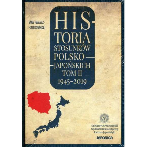 Historia stosunków polsko-japońskich. Tom 2 1945-2019
