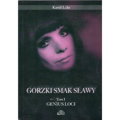 Gorzki smak sławy. Tom I Genius loci