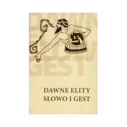 Dawne elity. Słowo i gest