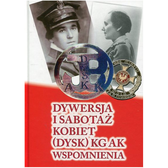 Dywersja i sabotaż kobiet DYSK KG AK Wspomnienia