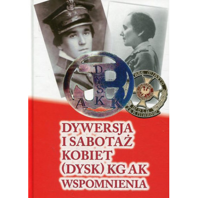 Dywersja i sabotaż kobiet DYSK KG AK Wspomnienia