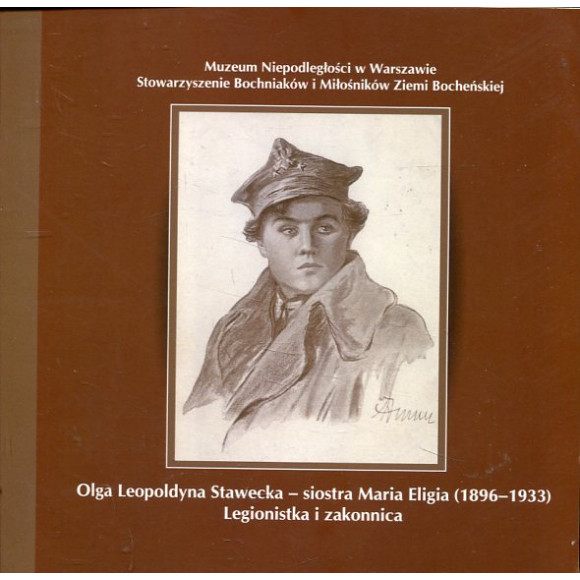 Olga Leopoldyna Stawecka – siostra Maria Eligia (1896-1933) Legionistka i zakonnica