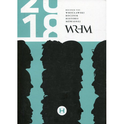 Wrocławski Rocznik Historii Mówionej Rocznik VIII 2018