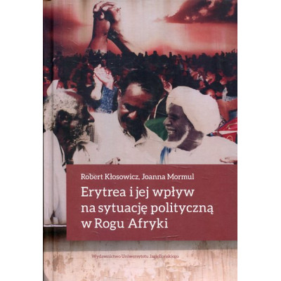 Erytrea i jej wpływ na sytuację polityczną w Rogu Afryki