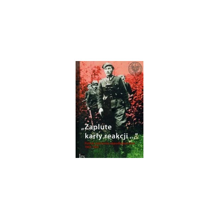Zaplute karły reakcji... Polskie podziemie niepodległościowe 1944 - 1956
