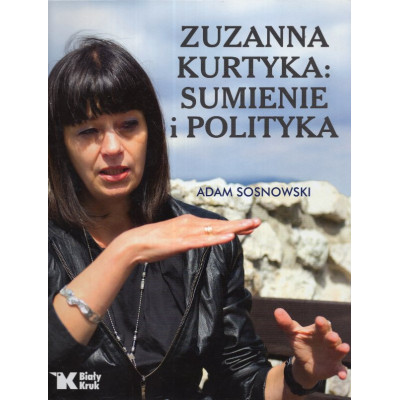 Zuzanna Kurtyka: Sumienie i polityka