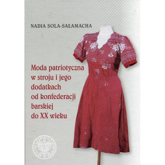 Moda patriotyczna w stroju i jego dodatkach od konfederacji barskiej do XX wieku