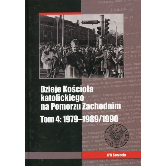 Dzieje Kościoła katolickiego na Pomorzu Zachodnim. Tom 4: 1979-1989/1990