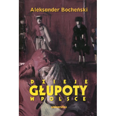 Dzieje głupoty w Polsce Pamflety dziejopisarskie