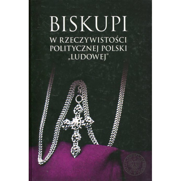 Biskupi w rzeczywistości politycznej Polski 'Ludowej'