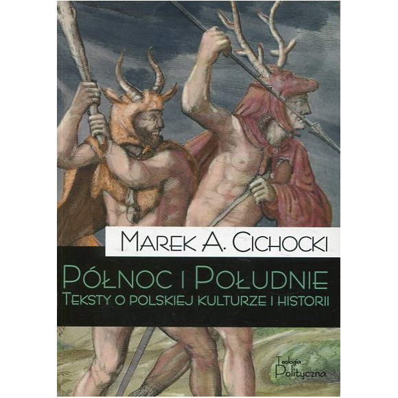 Północ i Południe Teksty o polskiej kulturze i historii