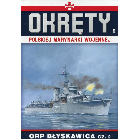 Okręty Polskiej Marynarki Wojennej Tom 5 ORP BŁYSKAWICA cz. 2