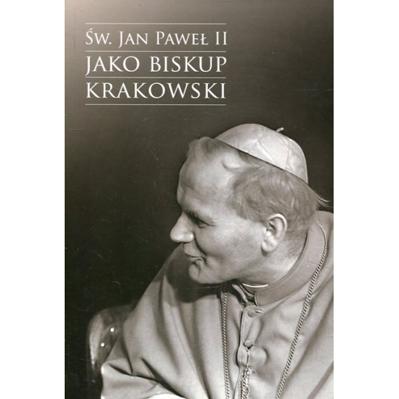 Św. Jan Paweł II jako biskup krakowski
