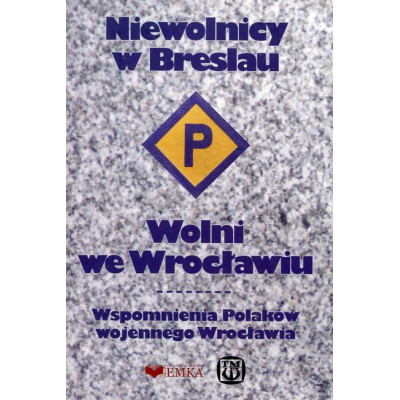 Niewolnicy w Breslau. Wolni we Wrocławiu