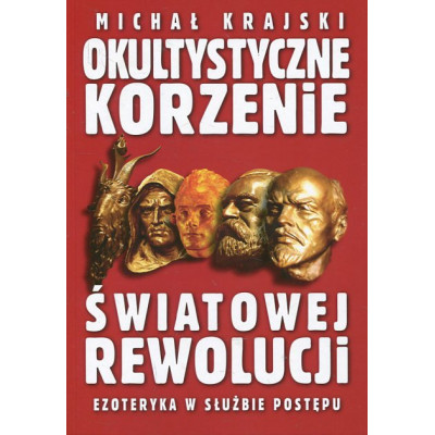 Okultystyczne korzenie światowej rewolucji
