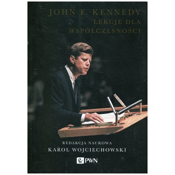 John F. Kennedy Lekcje dla współczesności