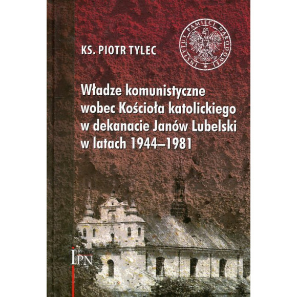 Władze komunistyczne wobec Kościoła katolickiego w dekanacie Janów Lubelski w latach 1944-1981