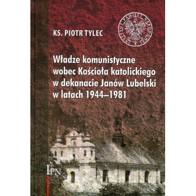 Władze komunistyczne wobec Kościoła katolickiego w dekanacie Janów Lubelski w latach 1944-1981