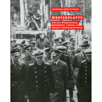 Westerplatte. Kulisy niemieckiej wojny propagandowej